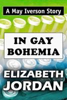 In Gay Bohemia: Super Large Print Edition of the May Iverson Story Specially Designed for Low Vision Readers 1072852411 Book Cover