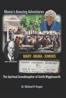 The Adventures of Mary Mama Jenkins: The Spiritual Granddaughter of Smith Wigglesworth B09Y4W1G5V Book Cover