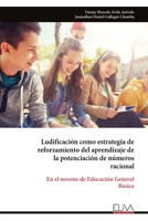 Ludificación como estrategia de reforzamiento del aprendizaje de la potenciación de números racional: En el noveno de Educación General Básica 999931550X Book Cover