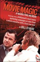 Movie Magic: A Marketing Memoir 1491785209 Book Cover