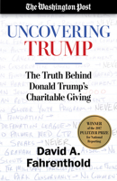 Uncovering Trump: The Truth Behind Donald Trump's Charitable Giving 163576159X Book Cover