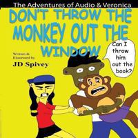 Don't Throw the Monkey out the Window: The Adventures of Audio & Veronica 1491270519 Book Cover