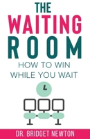 The Waiting Room: How to win while you wait B08BWGQ677 Book Cover