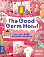 The Good Germ Hotel: Meet Your Body's Marvelous Microbes 1913750167 Book Cover