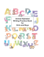 Animal Alphabet Writing Practice Book for Girls and Boys: The Young child's fun way to learning to write. B087RCB3PW Book Cover