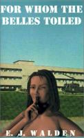 For Whom the Belles Toiled 158820278X Book Cover