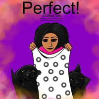 Perfect!: A Gifted Tale 1532838298 Book Cover