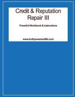 Christian Credit & Reputation Repair III: A Powerful Workbook 153730772X Book Cover