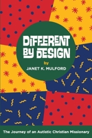 Different by Design: The Journey of an Autistic Christian Missionary B08RBY9GHQ Book Cover
