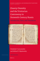 Zinoviy Otenskiy and the Trinitarian Controversy in Sixteenth-Century Russia: Introduction, Texts, and Translation 9004222103 Book Cover