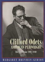 Clifford Odets - American Playwright: The Years from 1906-1940