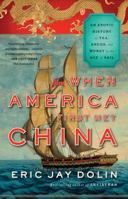 When America First Met China: An Exotic History of Tea, Drugs, and Money in the Age of Sail 0871404338 Book Cover