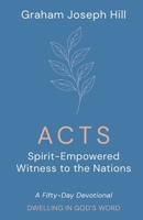 Acts : Spirit-Empowered Witness to the Nations: a Fifty-Day Devotional 1764179145 Book Cover