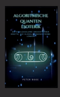 Algorithmische Quanten Esoterik: Entschlüsselung unsichtbarer Kräfte, die globale Finanzströme lenken (German Edition) 3696355798 Book Cover