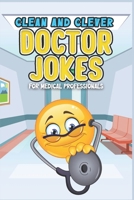 Doctor Jokes: Clean and Clever Doctor Jokes for Medical Professionals B0C47QGRQH Book Cover