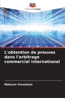 L'obtention de preuves dans l'arbitrage commercial international (French Edition) 6203290858 Book Cover