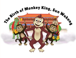 The Birth of Monkey King, Sun Wu Kong / El Nacimiento Del Rey Mono, Sun Wukong 1734356642 Book Cover