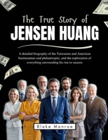 The True Story of Jensen Huang (The Inspiring Journeys of the World’s Greatest Entrepreneurs) B0F442XH7G Book Cover