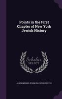 Points in the First Chapter of New York Jewish History 1359375805 Book Cover