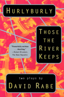 Hurlyburly and Those the River Keeps: Two Plays 0802133517 Book Cover