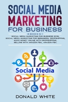 Social Media Marketing for Business: 6 Books in 1: Social Media Marketing for Business 2019, Social Media Marketing for Beginners, Dropshipping, Make ... Selling with Amazon Fba, Amazon Fba. 1914369408 Book Cover