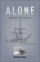 Alone Against the Arctic 1894974336 Book Cover
