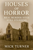 Houses Of Horror real murder sites still standing B0GJR2J6HG Book Cover