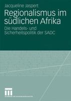 Regionalismus Im Sudlichen Afrika: Die Handels- Und Sicherheitspolitik Der Sadc 3531171992 Book Cover