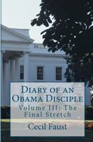 Diary of an Obama Disciple: Chronicles of Our President Fighting the Political Demons from the River Styx 1479240435 Book Cover