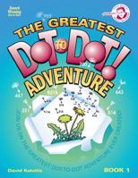 The Greatest Dot-To-Dot Adventure Book 1 0979975328 Book Cover