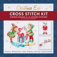 The Christmas Eve Cross Stitch Kit: Cozy Vintage Patterns for the Holidays: Everything You Need Is Included: Cloth, Hoop, Embroidery Floss, Needles, B 0764373900 Book Cover