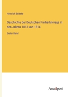Geschichte der Deutschen Freiheitskriege in den Jahren 1813 und 1814: Erster Band 338203431X Book Cover
