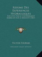 Ra(c)Suma(c) Des Expa(c)Riences Hydrauliques Exa(c)Cuta(c)Es Par Le Gouvernement AMA(C)Ricain Sur Le Mississipi: Et Remarques Sur Les Consa(c)Quences Qui En Da(c)Coulent Relativement a la Tha(c)Orie D 2013339054 Book Cover