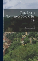 The Bath Tatting Book, By P.p 1017242453 Book Cover