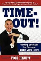 Time-Out! Winning Strategies for Playing a Bigger Game in Life 0615320325 Book Cover