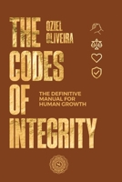 The Codes of Integrity: The Definitive Manual for Human Growth B0H3Y5NYSF Book Cover