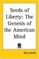 The Seeds of Liberty: The Genesis of the American Mind 1419107070 Book Cover