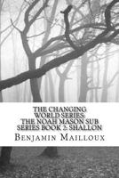 The Changing World Series: The Noah Mason Sub Series Book 2: Shallon 1543058922 Book Cover