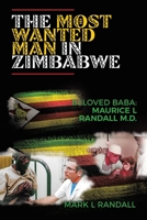 The Most Wanted Man in Zimbabwe: Beloved Baba: Maurice L Randall M.D. B0FNJTN5DR Book Cover