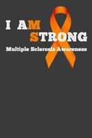 I Am MS Strong: Multiple Sclerosis Awareness Journal, Orange Ribbon Journal 109275248X Book Cover