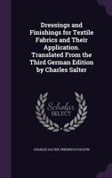 Dressings and Finishings for Textile Fabrics and Their Application; Description of all the Materials Used in Dressing Textiles 1017709572 Book Cover