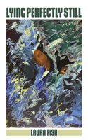 Lying Perfectly Still 1558613722 Book Cover