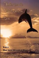 Tales from The Children of The Sea, Volume 1, The Last Wooden House 1493614134 Book Cover