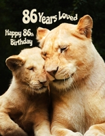 Happy 86th Birthday: 86 Years Loved, Large Print Phone Number, Email and Address Book for Seniors. Forget the Happy Birthday Card and Get a Birthday Book Instead! 1691069191 Book Cover