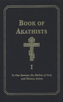 Book of Akathists: To Our Saviour, the Mother of God, and Various Saints 0884650596 Book Cover