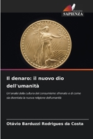 Il denaro: il nuovo dio dell'umanità (Italian Edition) 6209459293 Book Cover