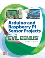 Arduino and Raspberry Pi Sensor Projects for the Evil Genius 1260010899 Book Cover