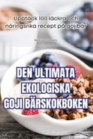 Den Ultimata Ekologiska Goji Bärskokboken (Swedish Edition) 1835786863 Book Cover