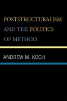 Poststructuralism and the Politics of Method 0739114093 Book Cover