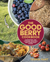 The Good Berry Cookbook: Harvesting and Cooking Wild Rice and Other Wild Foods 1681342022 Book Cover
